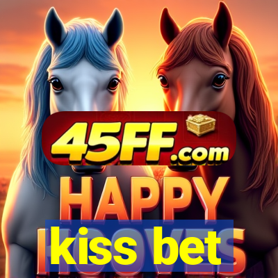 kiss bet